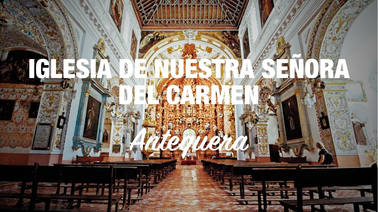 iglesia nuestra señora del carmen antequera