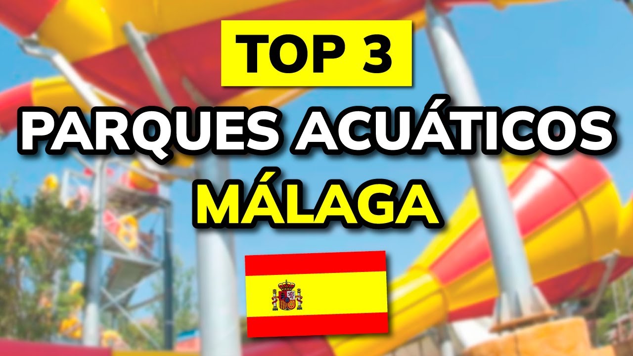 mejor parque acuatico en malaga